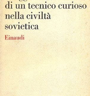 Viaggio di un tecnico curioso nella civiltà sovietica.