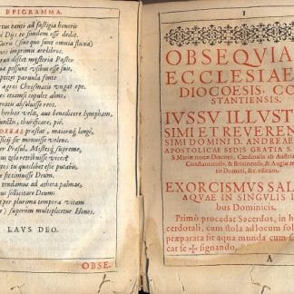 Obsequiale, sive sacerdotale Ecclesiae, et Dioecesis Constantiensis. Illustrissimi, Reverendissique Principis, ac Domini , D. Andreae, Miseratione Divina S. R. E. Tit. S. Mariae novae Diacomi, Cardinalis ab Austria, Episcopi Constantiensis, & Brixinensis, nec non Administratoris Murbacensis e Ludrensis, Domini Augiae maioris, e c. S. R. Imperij Marchionis Burgoiae, Landgrauij Nellenburgi, Domini in Feldkirch, Bregenz, e Hohenegg, anteriorum Regionu Austriae gubernatoris e c. iussu, ac mandato editum.