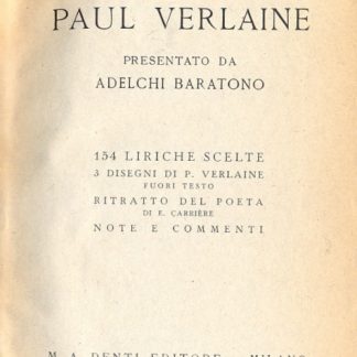 Paul Verlaine. Presentato da Adelchi Baratono. 154 liriche scelte , 3 disegni di P. Verlaine.