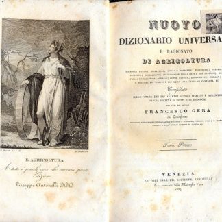 Nuovo dizionario universale e ragionato di agricoltura, economia rurale, forestale, civile e domestica; pastorizia; veterinaria; zoopedia; equitazione; coltivazione degli orti e dei giardini; caccia; pesca; legislazione agraria; igiene rustica; architettura rurale; arti e mestieri più comuni e più utili alla gente di campagna ec..