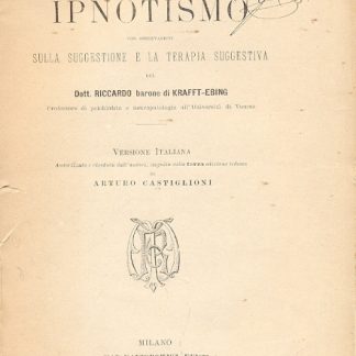 Uno studio sperimentale nel campo dello ipnotismo con osservazioni sulla suggestione e la terapia suggestiva. Versione italiana di Arturo Castiglioni.