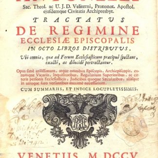 Tractatus de Regimine Ecclesiae Episcopalis , in octo libros distributus. Ubi omnia, quae ad Forum Ecclesiasticum praecipue spectant, exacte , ac dilucidè pertractantur.