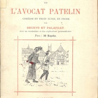 La farce de l'avocat Patelin. Comedie en trois actes en prose.