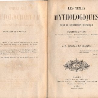 Les temps mythologiques. Essai de restitution historique. Cosmogonies le livre des morts, Sanchoniathon, La Genese, Hesiode, l'Avesta.