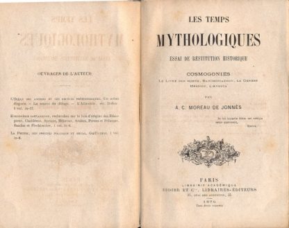 Les temps mythologiques. Essai de restitution historique. Cosmogonies le livre des morts, Sanchoniathon, La Genese, Hesiode, l'Avesta.