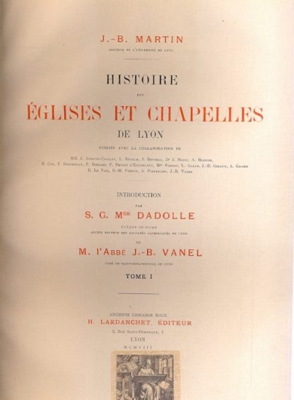 Histoire des Eglises et Chapelles de Lyon. Introduction par Dadolle e Vanel.