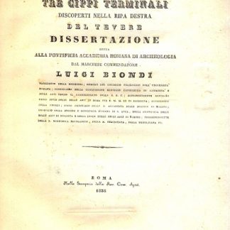 Di tre cippi terminali discoperti nella ripa destra del Tevere. Dissertazione letta alla Pontificia Accademia Romana di Archeologia.