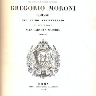 Fiori sparsi sulla tomba che accoglie le ceneri del leggiadro e amabile giovinetto Gregorio Moroni, romano, nel primo anniversario di sua morte alla cara sua memoria consacrati.