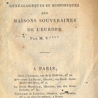 Tablettes chronologiques, genealogiques et historiques des maisons souveraines de l'Europe.