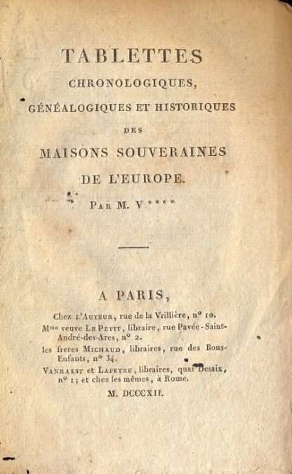 Tablettes chronologiques, genealogiques et historiques des maisons souveraines de l'Europe.