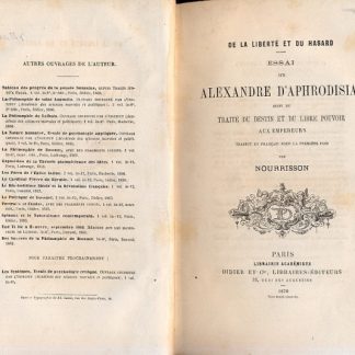 De la liberte et du hasard. Essai sur Alexandre d'Aphrodisias suivi du traite du destin et du libre pouvoir aux empereurs.