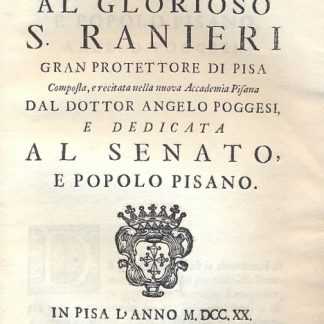 Orazione panegirica al glorioso S. Ranieri gran protettore di Pisa.