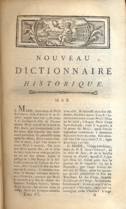 Nouveau Dictionnaire Historique; ou histoire abregee de tous les hommes qui se sont fait un nom par des talens, des vertus, des forfaits, des erreurs, ec. Depuis le commencement du monde jusqu'a nos jours. Et dans laquelle on expose avec impartialite ce que les ecrivains les plus judicienux ont pense sur le caractere, les moeurs e les ouvrages des hommes celebres dans tous les genres: avec des tables chronologiques pour reduire en corps d'histoire les articles repandus dan ce dictionnaire.