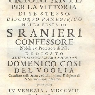 L'Eroe Trionfante per la vittoria di se stesso. Discorso panegirico nella festa di S. Ranieri protettore di Pisa.