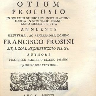 Pisanum otium prolusio in solemni studiorum instauratione habita in seminario pisano.