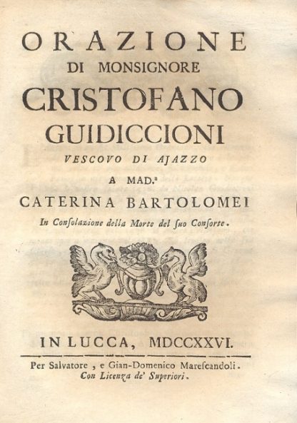 Orazione di Monsignor Cristofano Guidiccioni , Vescovo di Ajazzo a Mad. Caterina Bartolomei in consolazione della morte del suo consorte.