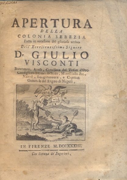 Apertura della Colonia Sebezia fatta in occasione del glorioso arrivo dell'Ecclentissimo Signore D. Giulio Visconti.