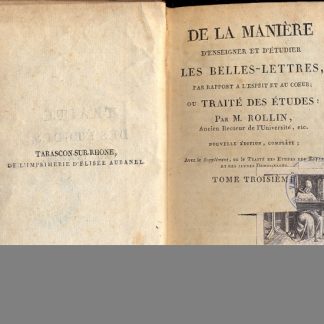 De la Manière d'enseigner et d'ètudier les Belles - Lettres, par rapport a l'esprit et au coeur; ou Traitè des ètudes.