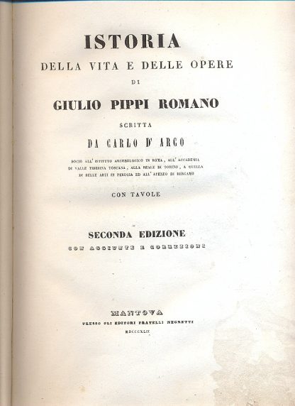 Storia della vita e delle opere di Giulio Pippi Romano. Con tavole.
