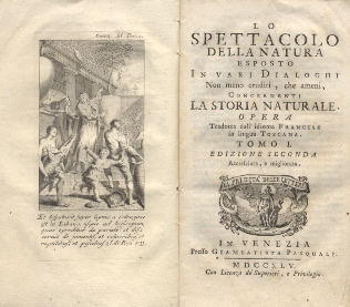 Lo spettacolo della natura, esposto in vari dialoghi non meno eruditi, che ameni, concernenti la storia naturale, scelti e indirizzati a mettere curiosità ne' giovani e ad erudirne l'ingegno.