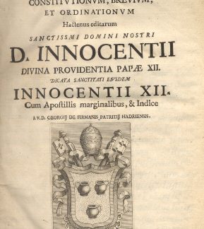 Collectio Bullarum, constitutionum, brevium, et ordinationum hactenus editarum Sanctissmi Domini Nostri D. Innocentii Divina providentia Papae XII. Dicata Sanctitati eiusdem Innocentii XII. Cum Apostillis marginalibus e indice.