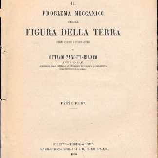 Il problema meccanico della Terra esposto secondo i migliori autori. Parte prima.