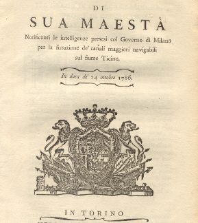 Patenti di Sua Maestà riguradante la notificazione delle intelligenze presesi col Governo di Milano per la fissazione de' canali maggiori navigabili sul fiume Ticino.