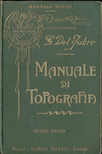 Manuale di topografia per pratica e per studio. Seconda edizione.