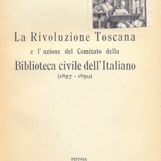 La rivoluzione toscana e l'azione del comitato della Biblioteca Civile dell'italiano (1857-1859).