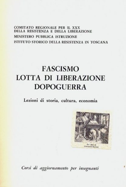 Fascismo - Lotta di liberazione - Dopoguerra. Lezioni di storia, cultura, economia.