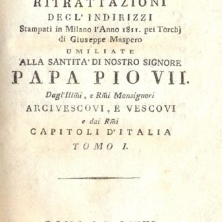 Dichiarazioni e ritrattazioni degl'indirizzi stampati in milano l'anno 1811 per i torchi di G. Maspero.