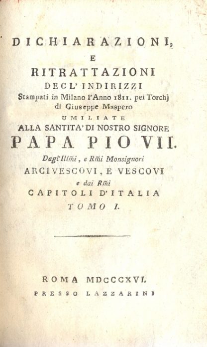 Dichiarazioni e ritrattazioni degl'indirizzi stampati in milano l'anno 1811 per i torchi di G. Maspero.