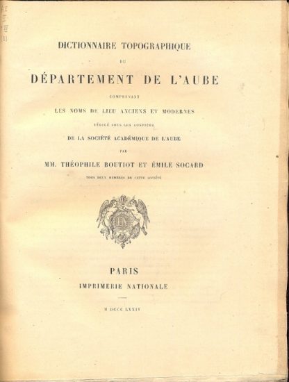 Dictionnaire topographique de la France comprenant les noms de lieu anciens et modernes .