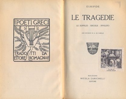 Le tragedie. Vol. III : Le Supplici, Ercole, Ippolito. Tradotte da Ettore Romagnoli e con inc. di De Carolis.