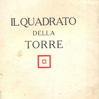 Il quadrato della torre. Romanzo d'ambiente pisano dell'epoca 1350-1400.