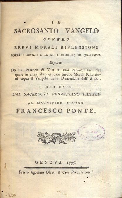 Il Sacrosanto Vangelo ovvero brevi morali riflessioni sopra i misteri e le sei domeniche di quaresima.