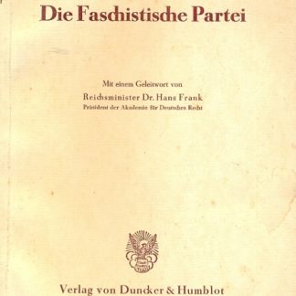 Die Faschistische Partei. Mit einem Geleitwort von Reichsminister Dr. Hans Frank.