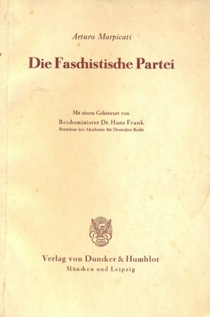 Die Faschistische Partei. Mit einem Geleitwort von Reichsminister Dr. Hans Frank.