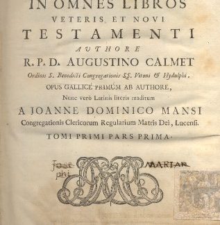 Commentarius literalis in omnes libros Veteris et Novi Testamenti. Opus Gallice primum ab authore. Nunc vero latinis literis traditum a Joanne Dominico Mansi Congregationis Clericorum Matris Dei.