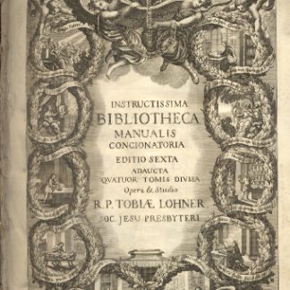 Instructissima Bibliotheca manualis concionatoria, in qua de virtutibus, vitiis, sacramentis, novissimis, Aliisque similibus materiis in Ecclesiastica Cathedra tractari solitis... Editio sexta.