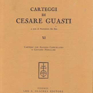 Carteggi di Cesare Guasti. A cura di Francesco De Feo.