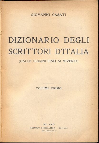 Dizionario degli scrittori d'italia (dalle origini fino ai viventi) - Volume primo e secondo.