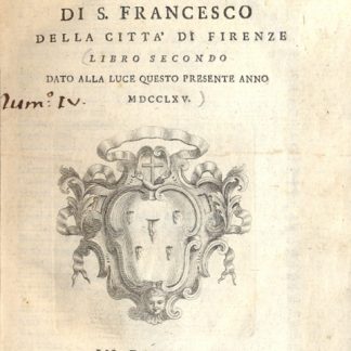 Fondazione e progressi della Confraternita delle Sacre Stimate di S. Francesco della città di Firenze. Libro secondo.