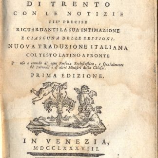 Il Sacro Concilio di Trento. Con le notizie più precise riguardanti la sua intimazione e ciascuna delle sessioni. Nuova traduzione italiana col testo latino a fronte.