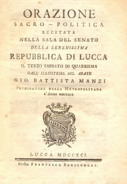 Orazione sacro-politica recitata nella sala del Senato della Serenissima Repubblica di Lucca il terzo sabbato di quaresima.
