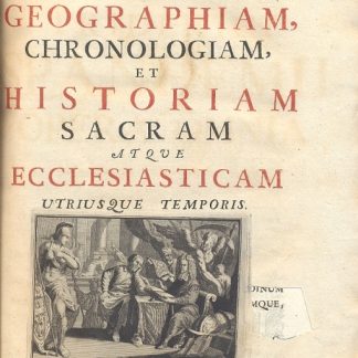 Opera, quatenus complectuntur geographiam, chronologiam, et historiam sacram atque Ecclesiasticam utriusque temporis.