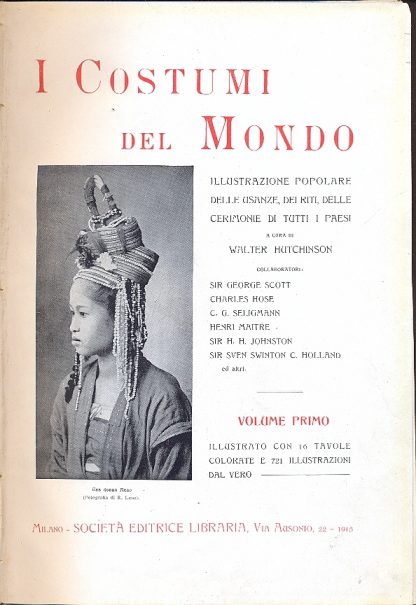 I costumi del mondo.Illustrazione popolare delle usanze, dei riti, delle cerimonie di tutti i Paesi. A cura di Walter Hutchinson.