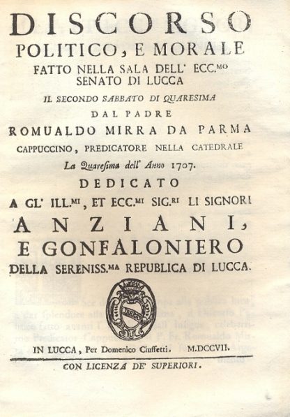 Discorso politico, e morale fatto nella sala dell'Ecc.mo Senato di Lucca il secondo sabbato di quaresima dell'anno 1707.
