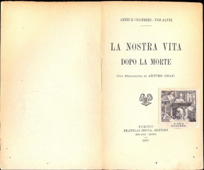 La nostra vita dopo la morte. Con prefazione di Arturo Graf.