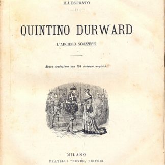 Quintino Durward, l'arciere scozzese. Illustrato.